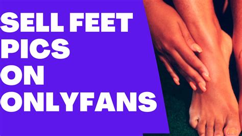 sell feet pics on only fans|Man makes $4,000 a month selling sexy photos of his FEET